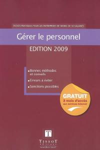 Gérer le personnel 2009 : fiches pratiques pour les entreprises de moins de 50 salariés : bonnes méthodes et conseils, erreurs à éviter, sanctions possibles