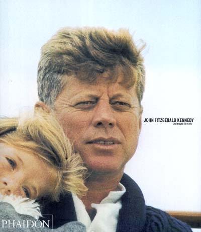 John Fitzgerald Kennedy : les images d'une vie