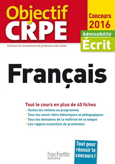 Français : tout le cours en plus de 40 fiches : admissibilité écrit 2016