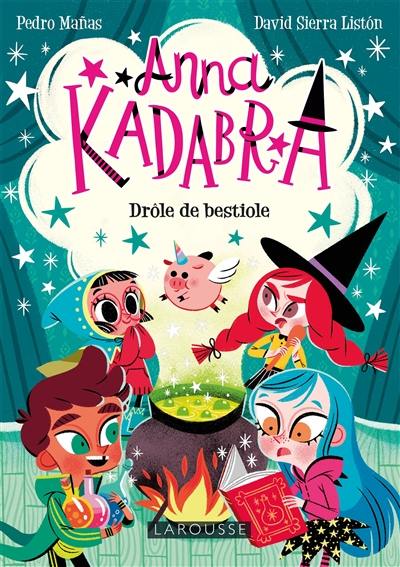 Anna Kadabra. Vol. 2. Drôle de bestiole