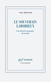 Le souverain laborieux : une théorie normative du travail