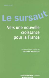 Le sursaut : vers une nouvelle croissance pour la France : rapport officiel