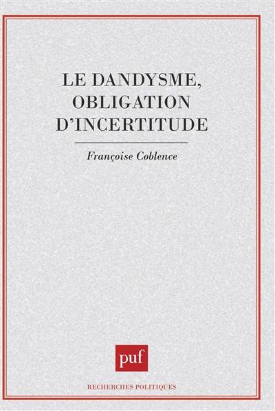 Le Dandysme, obligation d'incertitude