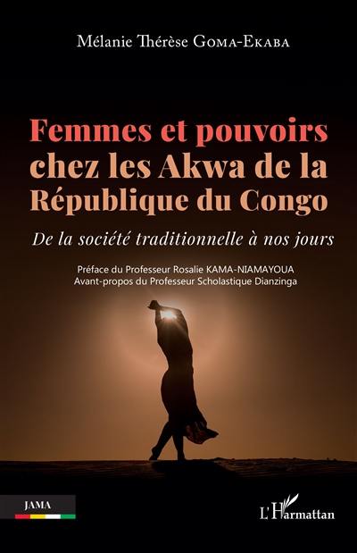 Femmes et pouvoirs chez les Akwa de la République du Congo : de la société traditionnelle à nos jours