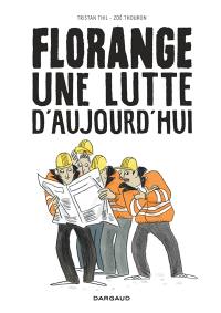 Florange, une lutte d'aujourd'hui