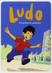 Ludo. Tranches de quartier