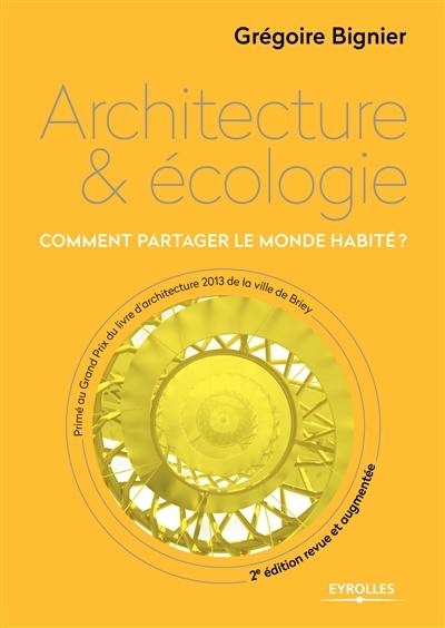 Architecture & écologie : comment partager le monde habité ?