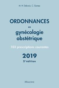 Ordonnances en gynécologie obstétrique : 103 prescriptions courantes : 2019