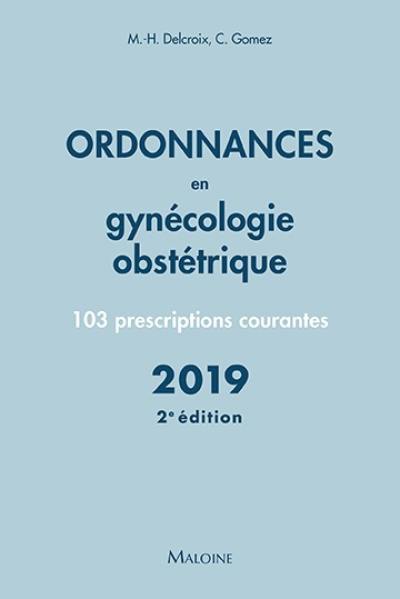 Ordonnances en gynécologie obstétrique : 103 prescriptions courantes : 2019