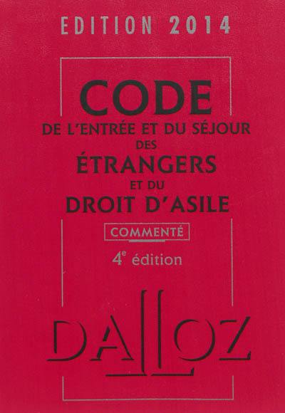 Code de l'entrée et du séjour des étrangers et du droit d'asile 2014, commenté