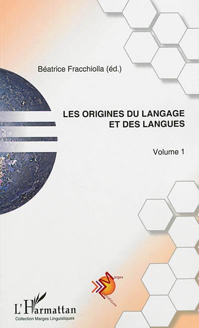 Les origines du langage et des langues. Vol. 1