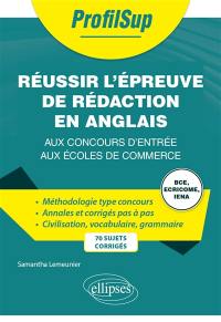 Réussir l'épreuve de rédaction en anglais aux concours d'entrée aux écoles de commerce, BCE, Ecricome, Iena