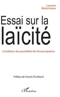 Essai sur la laïcité : condition de possibilité de l'émancipation