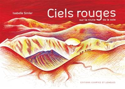 Ciels rouges : sur la route de la soie