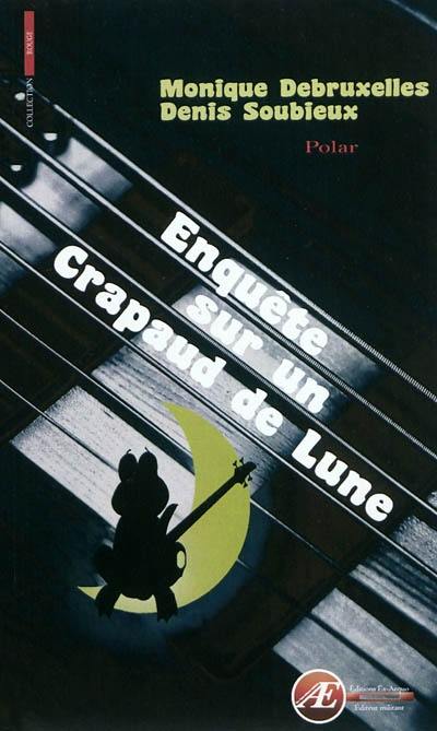 Enquête sur un crapaud de lune : roman policier