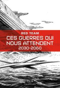 Ces guerres qui nous attendent : 2030-2060