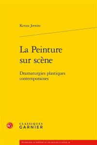 La peinture sur scène : dramaturgies plastiques contemporaines