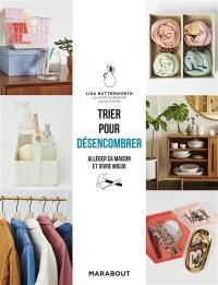 Trier pour désencombrer : alléger son intérieur et vivre mieux