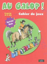 Au galop ! : cahier de jeux. Spécial quiz