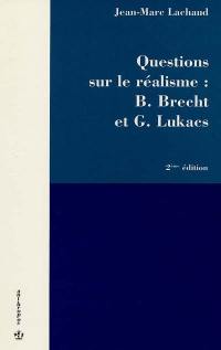 Questions sur le réalisme : B. Brecht, G. Lukacs