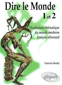 Dire le monde 1 et 2 : vocabulaire thématique du monde moderne français-allemand