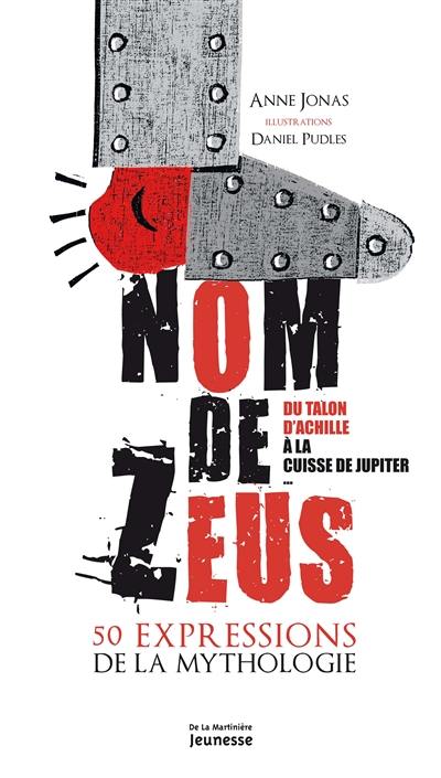 Nom de Zeus : du talon d'Achille à la cuisse de Jupiter... 50 expressions de la mythologie