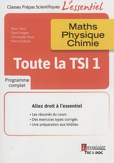 Toute la TSI 1re année : maths, physique, chimie : programme complet