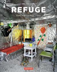 Refuge : dans l'intimité de l'exil. Refuge : behind the scenes of exile