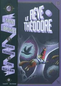 Le mont des Brumes. Vol. 3. Le rêve de Théodore