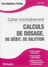 Calculs de dosage, de débit, de dilution : cahier d'entraînement