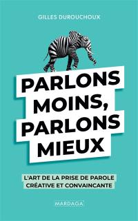 Parlons moins, parlons mieux : l'art de la prise de parole créative et convaincante