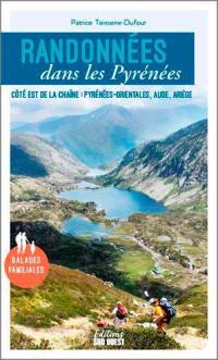 Randonnées dans les Pyrénées : côté est de la chaîne : Pyrénées-Orientales, Aude, Ariège, balades familiales