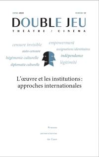 Double jeu, n° 17. L'oeuvre et les institutions : approches internationales