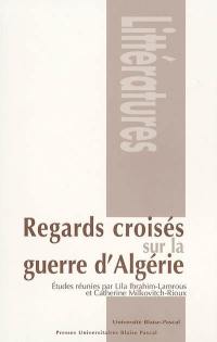 Regards croisés sur la guerre d'Algérie