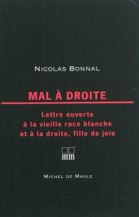 Mal à droite : lettre ouverte à la vieille race blanche et à la droite, fille de joie