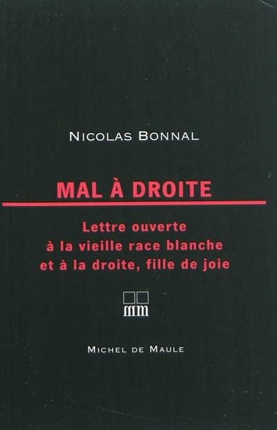 Mal à droite : lettre ouverte à la vieille race blanche et à la droite, fille de joie