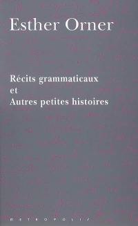 Récits grammaticaux : et autres petites histoires