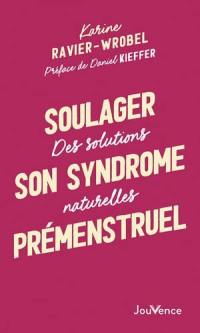 Soulager son syndrome prémenstruel : des solutions naturelles