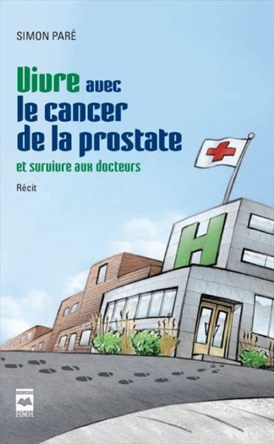 Vivre avec le cancer de la prostate... et survivre aux docteurs