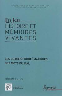 En jeu : histoire et mémoires vivantes, n° 8. Les usages problématiques des mots du mal