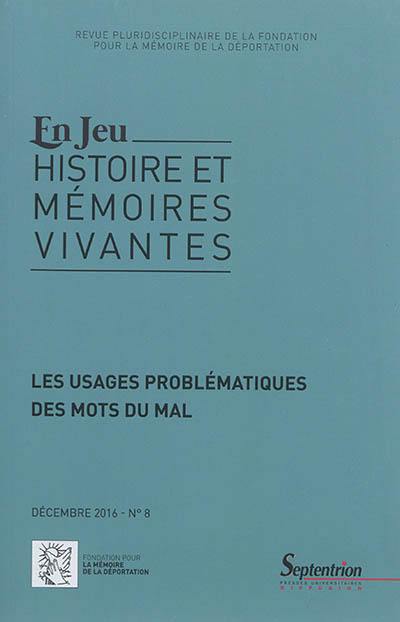 En jeu : histoire et mémoires vivantes, n° 8. Les usages problématiques des mots du mal