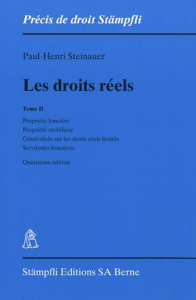 Les droits réels. Vol. 2. Propriété foncière, propriété mobilière, généralités sur les droits réels limités, servitudes foncières