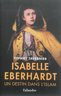 Isabelle Eberhardt : un destin dans l'islam