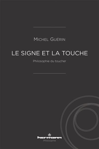 Le signe et la touche : philosophie du toucher