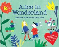 Story Box Alice in Wonderland : Remake the Classic Fairy Tale