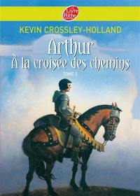 Arthur. Vol. 2. A la croisée des chemins