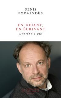 En jouant, en écrivant : Molière & Cie