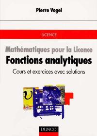 Mathématiques pour la licence. Vol. 2. Fonctions analytiques : cours et exercices avec solutions : licence