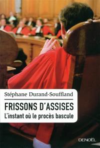 Frissons d'assises : l'instant où le procès bascule