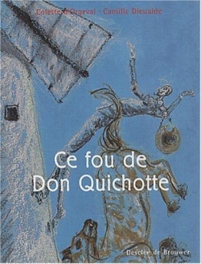 Ce fou de Don Quichotte